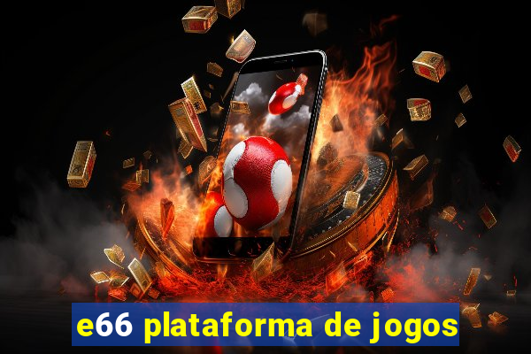 e66 plataforma de jogos